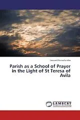 Kartonierter Einband (Kt) Parish as a School of Prayer in the Light of St Teresa of Avila von Leonard Namuhumba