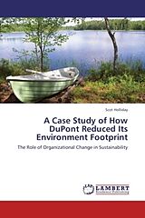 Couverture cartonnée A Case Study of How DuPont Reduced Its Environment Footprint de Scot Holliday