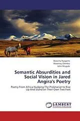 Kartonierter Einband (Kt) Semantic Absurdities and Social Vision in Jared Angira's Poetry von Bwocha Nyagemi, Waveney Olembo, John Mugubi