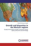 Kartonierter Einband Growth and disparities in the Mexican regions von Eduardo Rodriguez-Oreggia