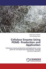 Kartonierter Einband Cellulase Enzyme Using POME- Production and Application von Shah Samiur Rashid, Md. Zahangir Alam