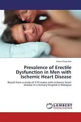 Kartonierter Einband (Kt) Prevalence of Erectile Dysfunction in Men with Ischemic Heart Disease von Kwee Choy Koh