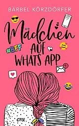 Kartonierter Einband Mädchen auf WhatsApp von Bärbel Körzdörfer