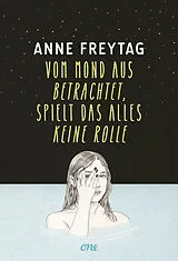 Fester Einband Vom Mond aus betrachtet, spielt das alles keine Rolle von Anne Freytag