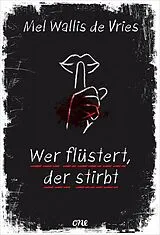 Fester Einband Wer flüstert, der stirbt von Mel Wallis de Vries