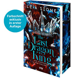 Kartonierter Einband The Last Dragon King - Die Chroniken von Avalier 1 von Leia Stone