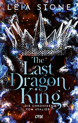 Kartonierter Einband The Last Dragon King - Die Chroniken von Avalier 1 von Leia Stone