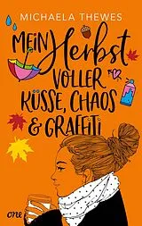 Kartonierter Einband (Kt) Mein Herbst voller Küsse, Chaos und Graffiti von Michaela Thewes