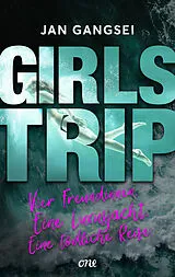 Kartonierter Einband Girls' Trip - Vier Freundinnen. Eine Luxusjacht. Eine tödliche Reise. von Jan Gangsei