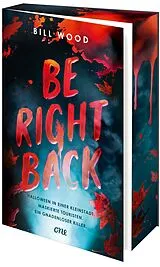 Kartonierter Einband Be Right Back von Bill Wood