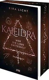 Kartonierter Einband Kaleidra - Wer die Liebe entfesselt von Kira Licht