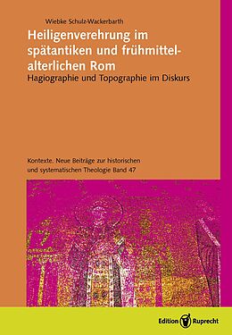Fester Einband Heiligenverehrung im spätantiken und frühmittelalterlichen Rom von Wiebke Schulz-Wackerbarth