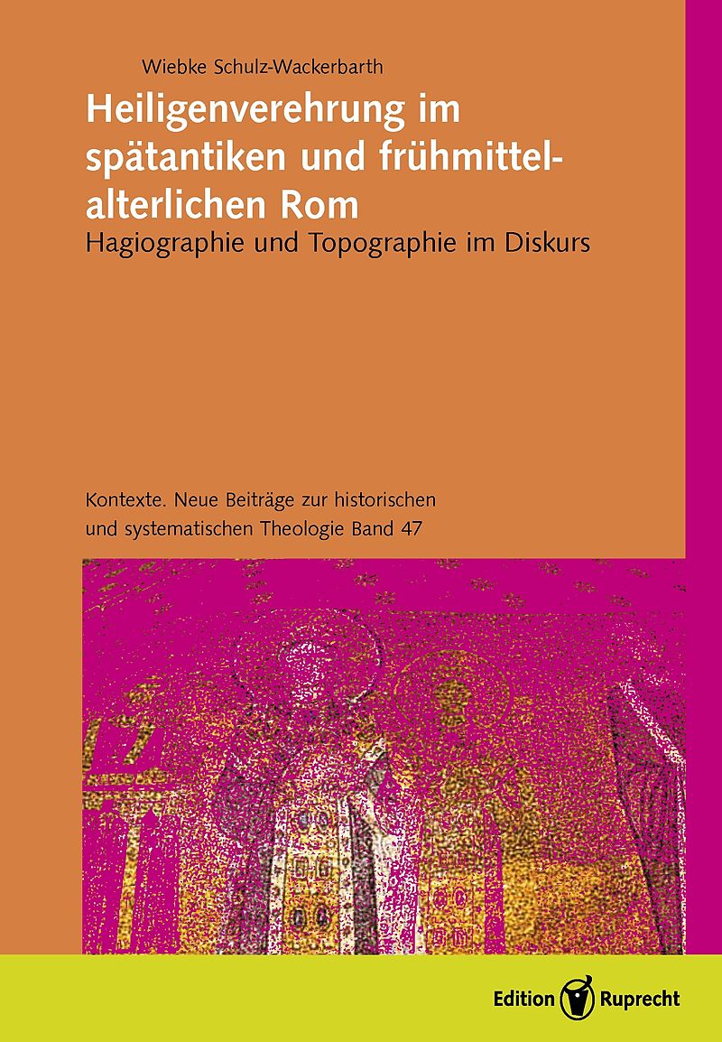 Heiligenverehrung im spätantiken und frühmittelalterlichen Rom