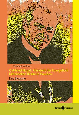Fester Einband Gottfried Nagel, Präsident der Evangelisch-lutherischen Kirche in Preußen von Christoph Walther