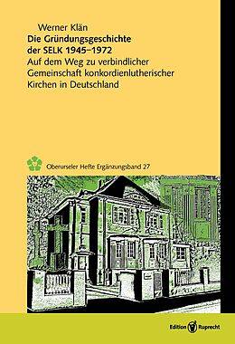 Fester Einband Die Gründungsgeschichte der Selbständigen Evangelisch-Lutherischen Kirche 19451972 von Werner Klän