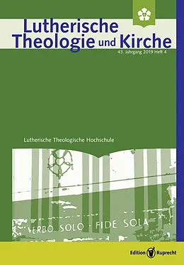 E-Book (pdf) Lutherische Theologie und Kirche, Heft 04/2019 - ganzes Heft von Christoph Barnbrock, Achim Behrens, Christian Neddens