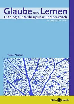E-Book (pdf) Glaube und Lernen 01/2013 - Einzelkapitel - Abraham im Judentum. Der Stammvater Israels als Erinnerungsfigur jüdischer Identität von Michael Tilly
