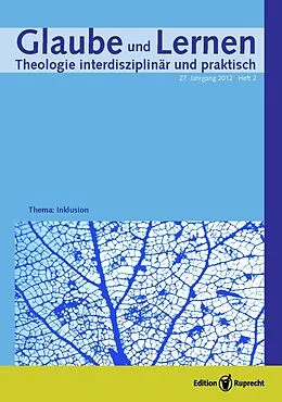 E-Book (pdf) Glaube und Lernen 02/2012 - Einzelkapitel - Inklusion und Beachtung von Diversität als menschenrechtlicher Anspruch an die Pädagogik von Sigrid Graumann