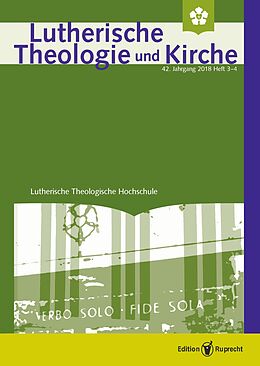 E-Book (pdf) Lutherische Theologie und Kirche, Heft 03-04/2018 - Einzelkapitel - Johann Rists »Alltägliche Hauszmusik« (1654). Eine barock-lutherische Liedersammlung für den Hausgottesdienst von Johann Anselm Steiger