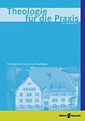 E-Book (pdf) Theologie für die Praxis 2017 - Einzelkapitel - Glaube, Religionslosigkeit und die Kirchen in Deutschland. Bestandsaufnahme einer nationalen Binnenlogik von Religiosität in Westeuropa von Claudia Schulz