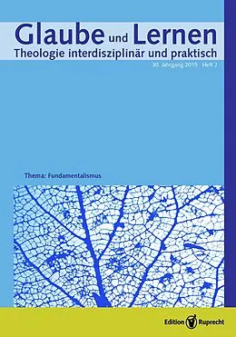 E-Book (pdf) Glaube und Lernen 2/2015  Einzelkapitel  Frommer Angriff auf Freiheit und Demokratie? Eine sozialethische Kritik am evangelikalem Fundamentalismus von Lars Klinnert