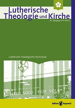E-Book (pdf) Lutherische Theologie und Kirche 4/2015 - Einzelkapitel von Jürgen Kegler
