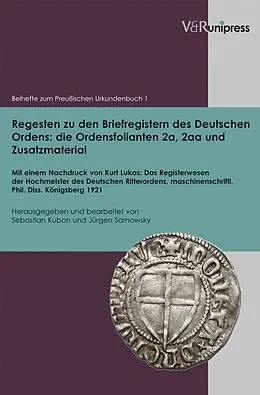 E-Book (pdf) Regesten zu den Briefregistern des Deutschen Ordens: die Ordensfolianten 2a, 2aa und Zusatzmaterial von Sebastian Kubon