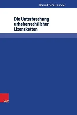 E-Book (pdf) Die Unterbrechung urheberrechtlicher Lizenzketten von Dominik Sebastian Stier