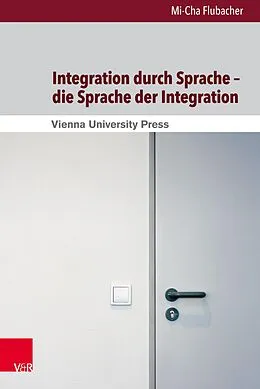 E-Book (pdf) Integration durch Sprache - die Sprache der Integration von Mi-Cha Flubacher