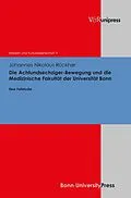 E-Book (pdf) Die Achtundsechziger-Bewegung und die Medizinische Fakultät der Universität Bonn von Johannes Nikolaus Rückher