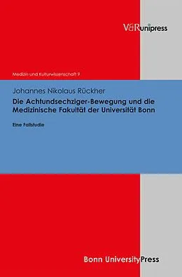 E-Book (pdf) Die Achtundsechziger-Bewegung und die Medizinische Fakultät der Universität Bonn von Johannes Nikolaus Rückher