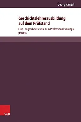 E-Book (pdf) Geschichtslehrerausbildung auf dem Prüfstand von Georg Kanert