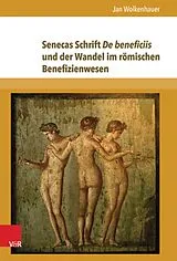 E-Book (pdf) Senecas Schrift De beneficiis und der Wandel im römischen Benefizienwesen von Jan Wolkenhauer