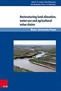 E-Book (pdf) Restructuring land allocation, water use and agricultural value chains von John P. A. Lamers, Asia Khamzina, Inna Rudenko