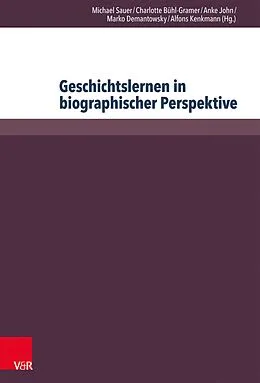 E-Book (pdf) Geschichtslernen in biographischer Perspektive von Michael Sauer, Charlotte Bühl-Gramer, Anke John