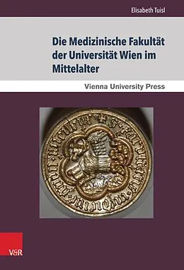 E-Book (pdf) Die Medizinische Fakultät der Universität Wien im Mittelalter von Elisabeth Tuisl