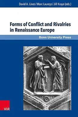 E-Book (pdf) Forms of Conflict and Rivalries in Renaissance Europe von David A. Lines, Marc Laureys, Jill Kraye