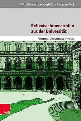 E-Book (pdf) Reflexive Innensichten aus der Universität von Karl Anton Fröschl, Gerd B. Müller, Thomas Olechowski