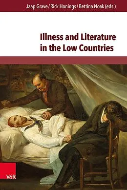 E-Book (pdf) Illness and Literature in the Low Countries von Jaap Grave, Rick Honings, Bettina Noak