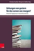 E-Book (pdf) Zeitungen von gestern für das Lernen von morgen? von Christian Kuchler, Benjamin Städter
