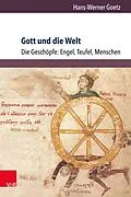 E-Book (pdf) Gott und die Welt. Religiöse Vorstellungen des frühen und hohen Mittelalters. Teil I, Band 3 von Hans-Werner Goetz