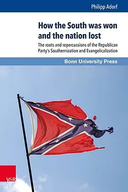 E-Book (pdf) How the South was won and the nation lost von Philipp Adorf