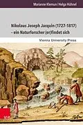 E-Book (pdf) Nikolaus Joseph Jacquin (1727-1817) - ein Naturforscher (er)findet sich von Marianne Klemun, Helga Hühnel