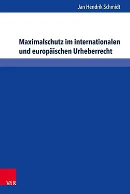 E-Book (pdf) Maximalschutz im internationalen und europäischen Urheberrecht von Jan Hendrik Schmidt