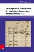 E-Book (pdf) Die evangelischen Klosterschulen des Fürstentums Braunschweig-Wolfenbüttel 1568-1613 von Maike Gauger-Lange