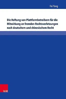E-Book (pdf) Die Haftung von Plattformbetreibern für die Mitwirkung an fremden Rechtsverletzungen nach deutschem und chinesischem Recht von Fei Yang