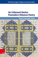 E-Book (pdf) An Iridescent Device: Premodern Ottoman Poetry von 