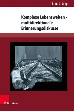 E-Book (pdf) Komplexe Lebenswelten - multidirektionale Erinnerungsdiskurse von Britta C. Jung