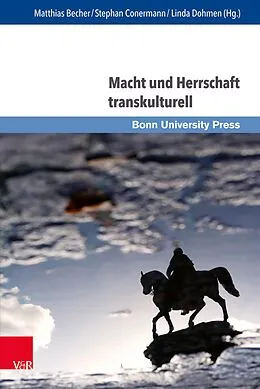 E-Book (pdf) Macht und Herrschaft transkulturell von Matthias Becher, Stephan Conermann, Linda Dohmen
