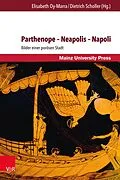E-Book (pdf) Parthenope - Neapolis - Napoli von Elisabeth Oy-Marra, Dietrich Scholler
